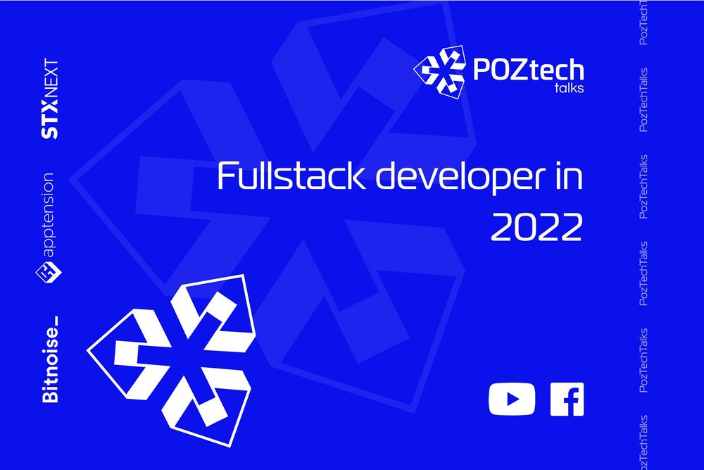 PozTechTalks #02: Fullstack developer in 2022