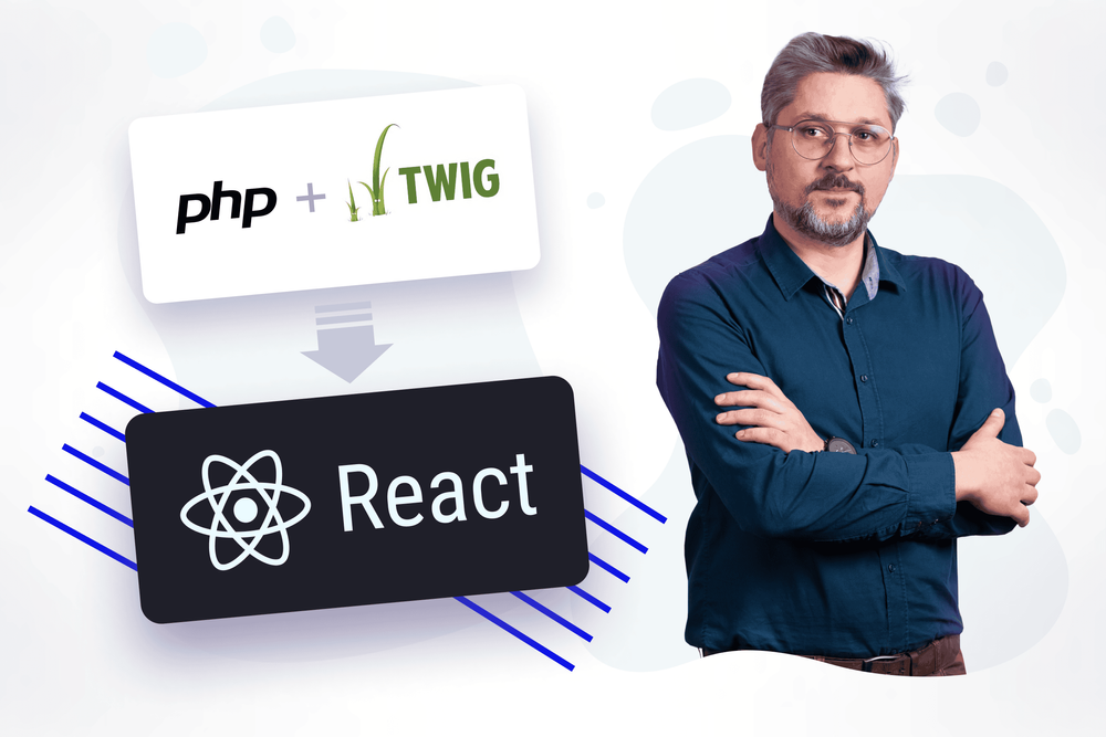 The value of transitioning your 
PHP-based UI templates to modern React